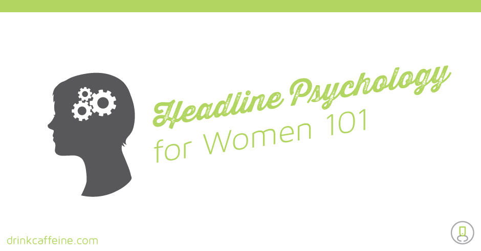 Headline Psychology for Women 101 blog image