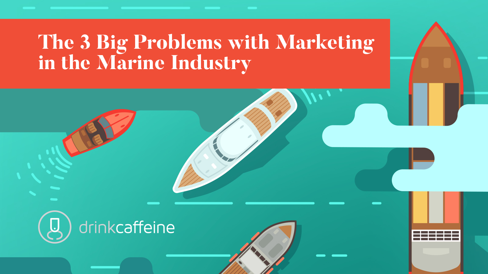 The 3 Big Problems with Marketing in the Marine Industry blog image