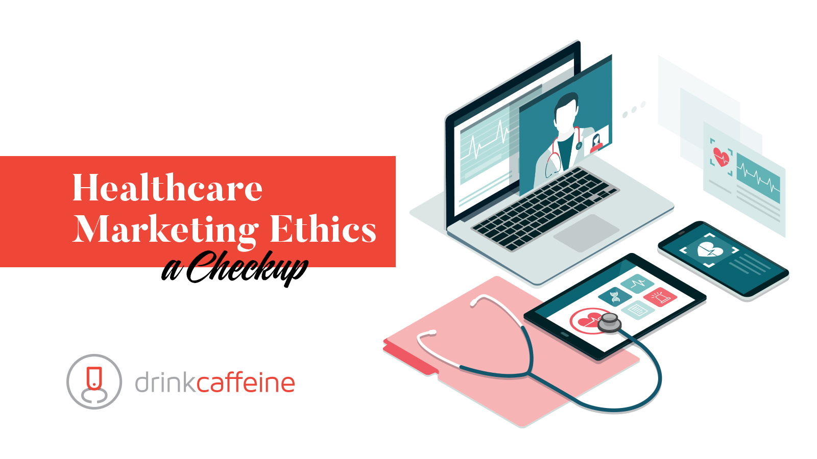 Healthcare Marketing Ethics: A Checkup blog image