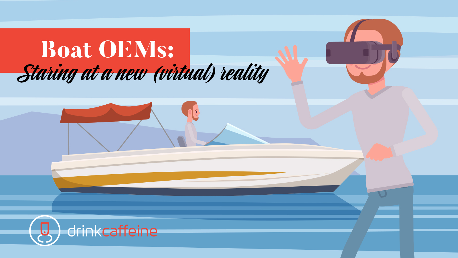 Boat OEMs: Starting at a new (virtual) reality blog image