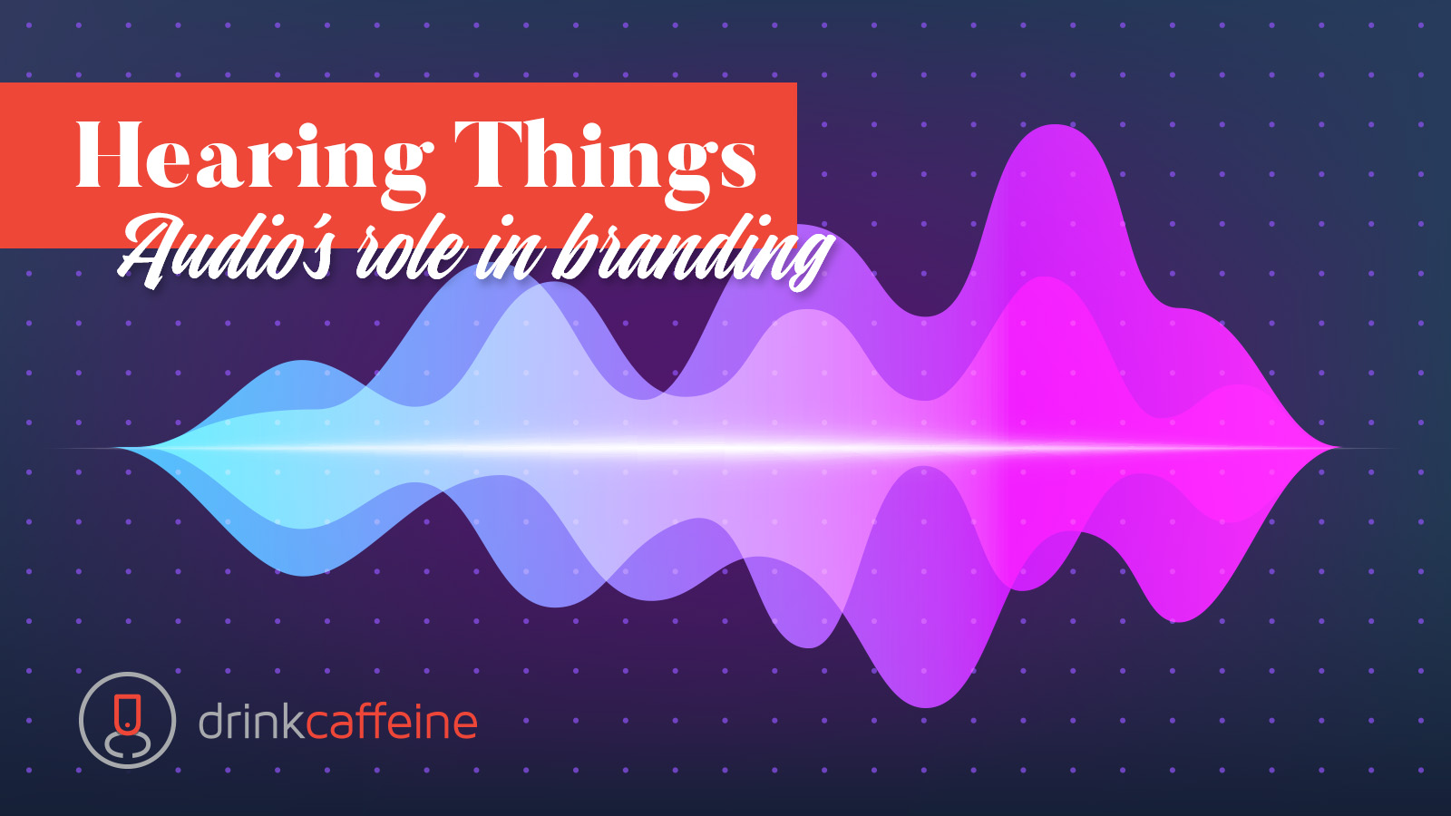 Revisiting the role of audio in branding blog image