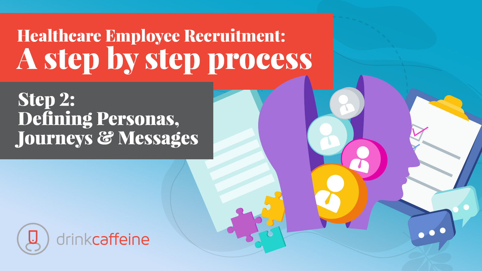 Healthcare Employee Recruitment Step 2: Defining Personas, Journeys & Messages￼ blog image