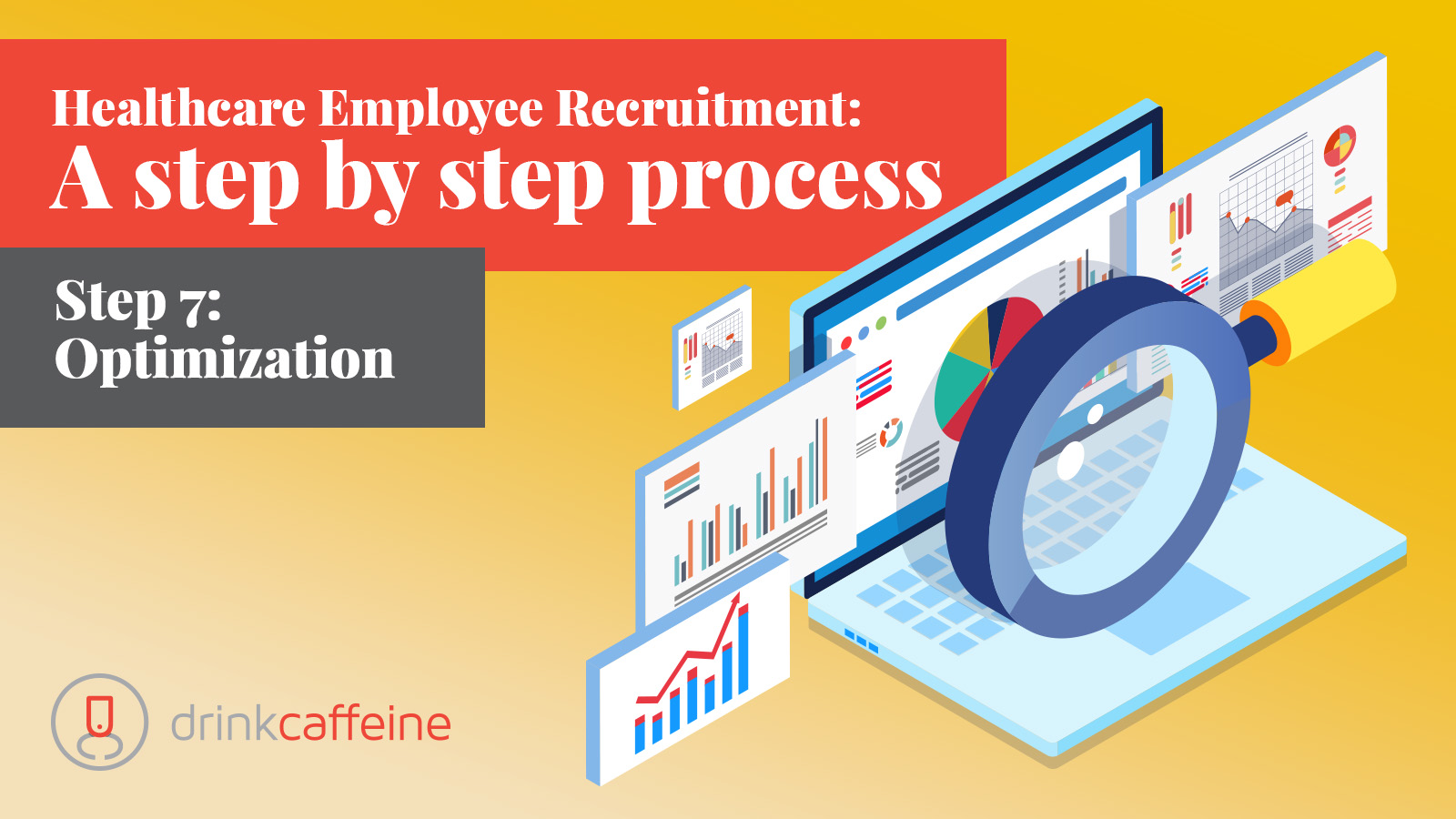 Healthcare Employee Recruitment Step 7: Optimization blog image