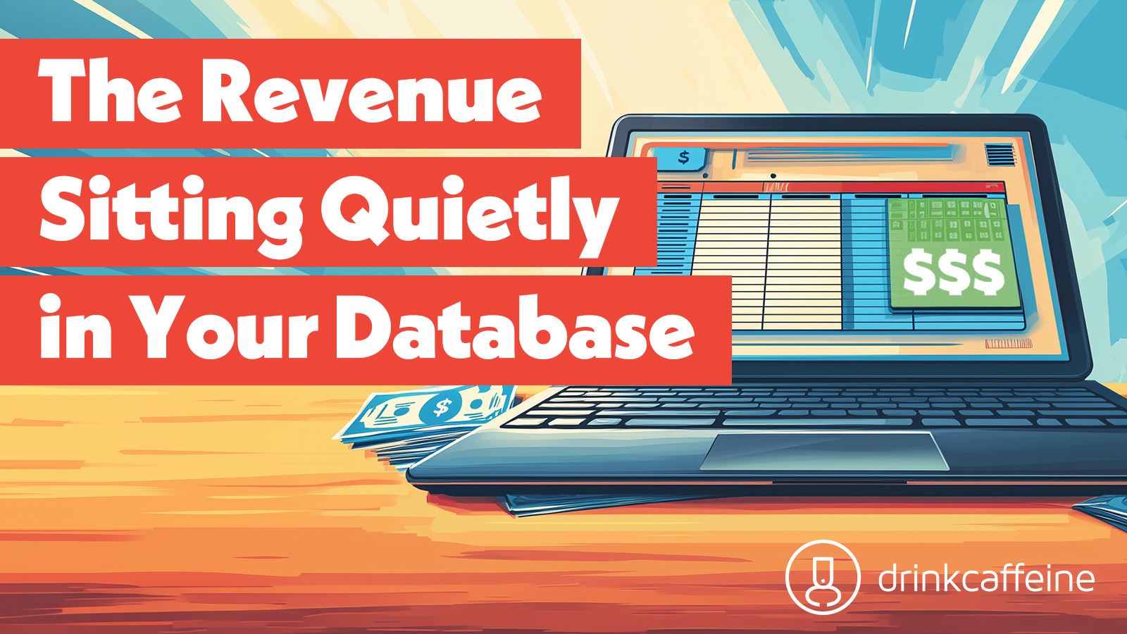 The Revenue Sitting Quietly in Your Database blog image