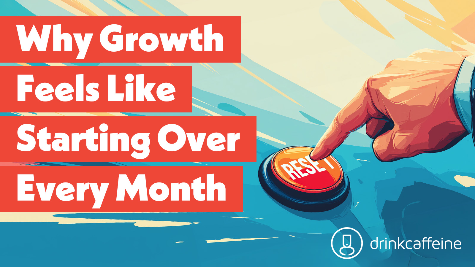 Why Growth Feels Like Starting Over Every Month blog image