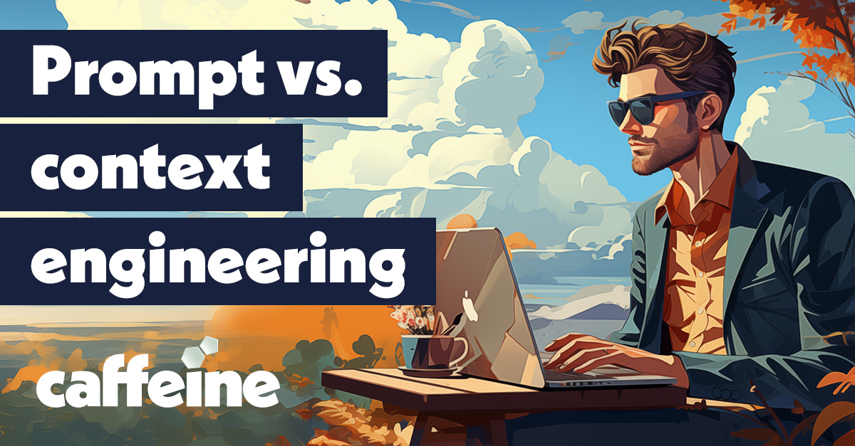 Prompt Engineering is out. Context Engineering is in. blog image