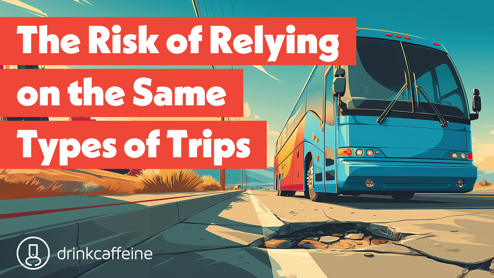 The Risk of Relying on the Same Types of Trips blog image