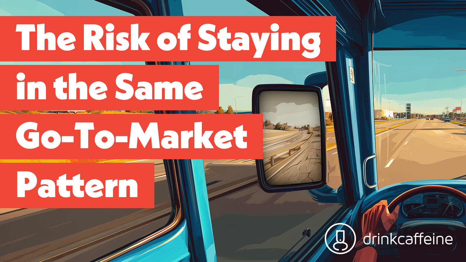 The Risk of Staying in the Same Go-To-Market Pattern blog image
